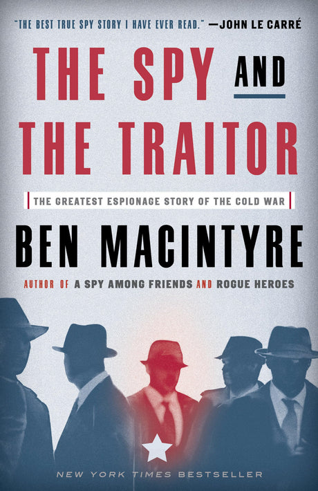 The Spy and the Traitor: The Greatest Espionage Story of the Cold War -- Ben MacIntyre, Paperback