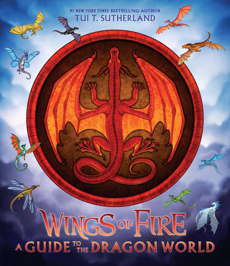 Wings of Fire: A Guide to the Dragon World -- Tui T. Sutherland, Hardcover