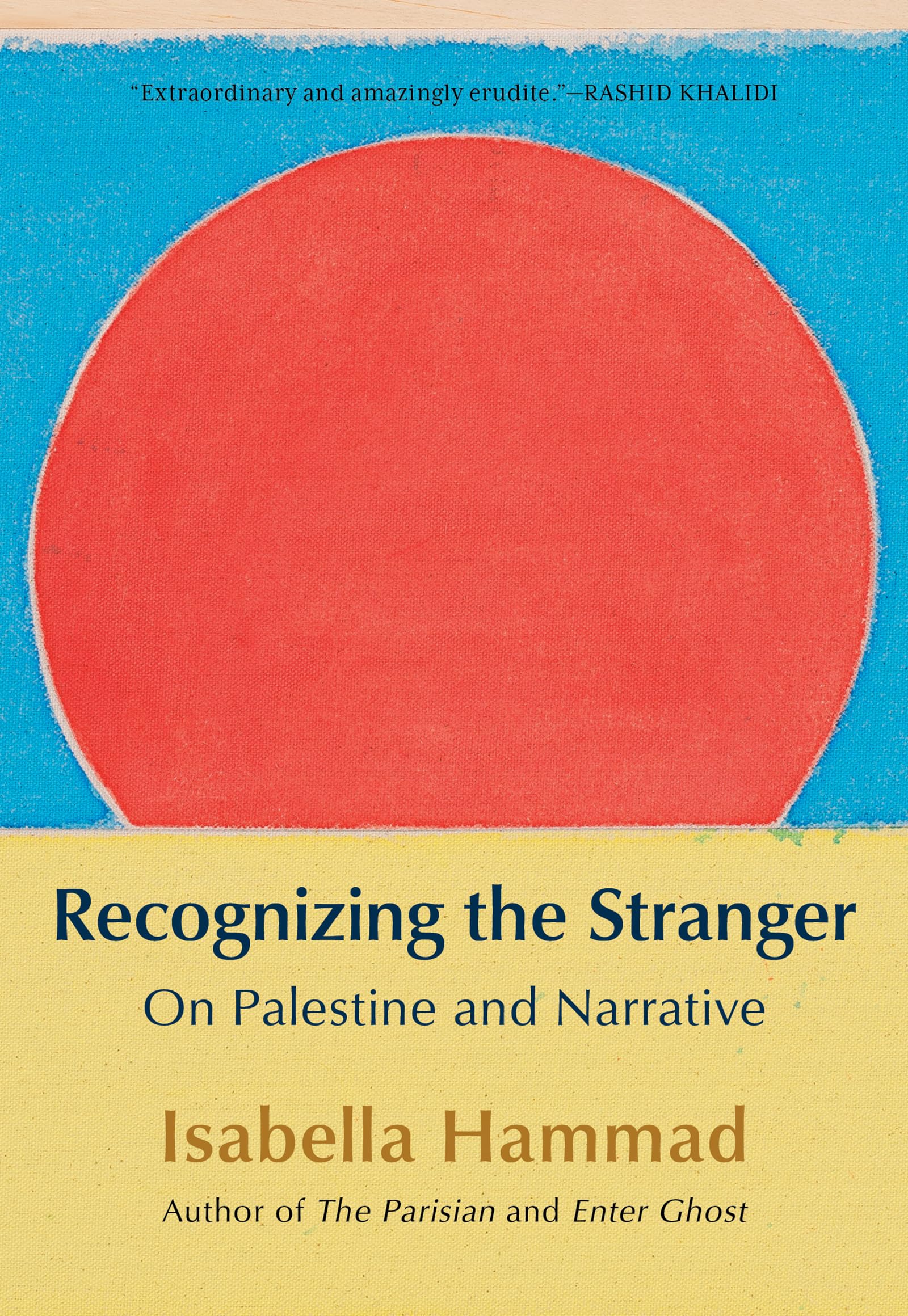 Recognizing the Stranger: On Palestine and Narrative by Hammad, Isabella