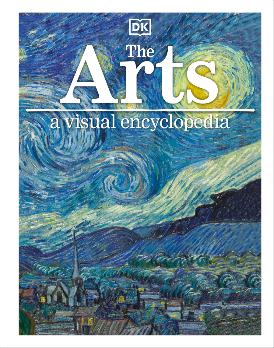 The Arts: A Visual Encyclopedia -- DK, Hardcover