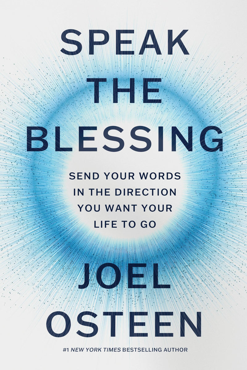 Speak the Blessing: Send Your Words in the Direction You Want Your Life to Go by Osteen, Joel