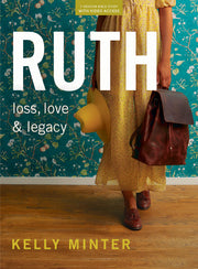 Ruth - Bible Study Book (Revised & Expanded) with Video Access: Loss, Love & Legacy by Minter, Kelly