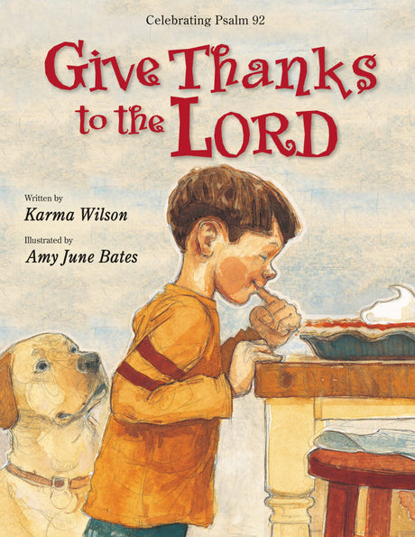 Give Thanks to the Lord -- Karma Wilson, Paperback