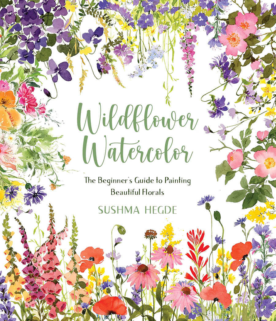 Wildflower Watercolor: The Beginner's Guide to Painting Beautiful Florals -- Sushma Hegde, Paperback