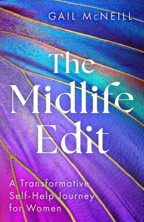 The Midlife Edit: A Transformative Self-Help Journey for Women -- Gail McNeill, Hardcover