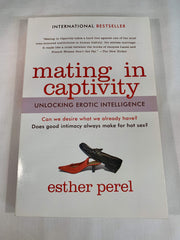 Mating in Captivity: Unlocking Erotic Intelligence by Perel, Esther