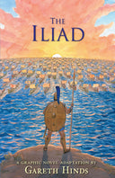 The Iliad: A Graphic Novel: (A Modern Visual Adaptation of Homer's Epic War Story of Greek Mythology for Young Adults) -- Gareth Hinds, Paperback
