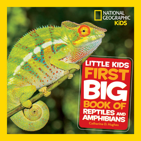 National Geographic Little Kids First Big Book of Reptiles and Amphibians -- Catherine D. Hughes, Hardcover