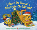 Where Do Diggers Celebrate Christmas? -- Brianna Caplan Sayres, Board Book