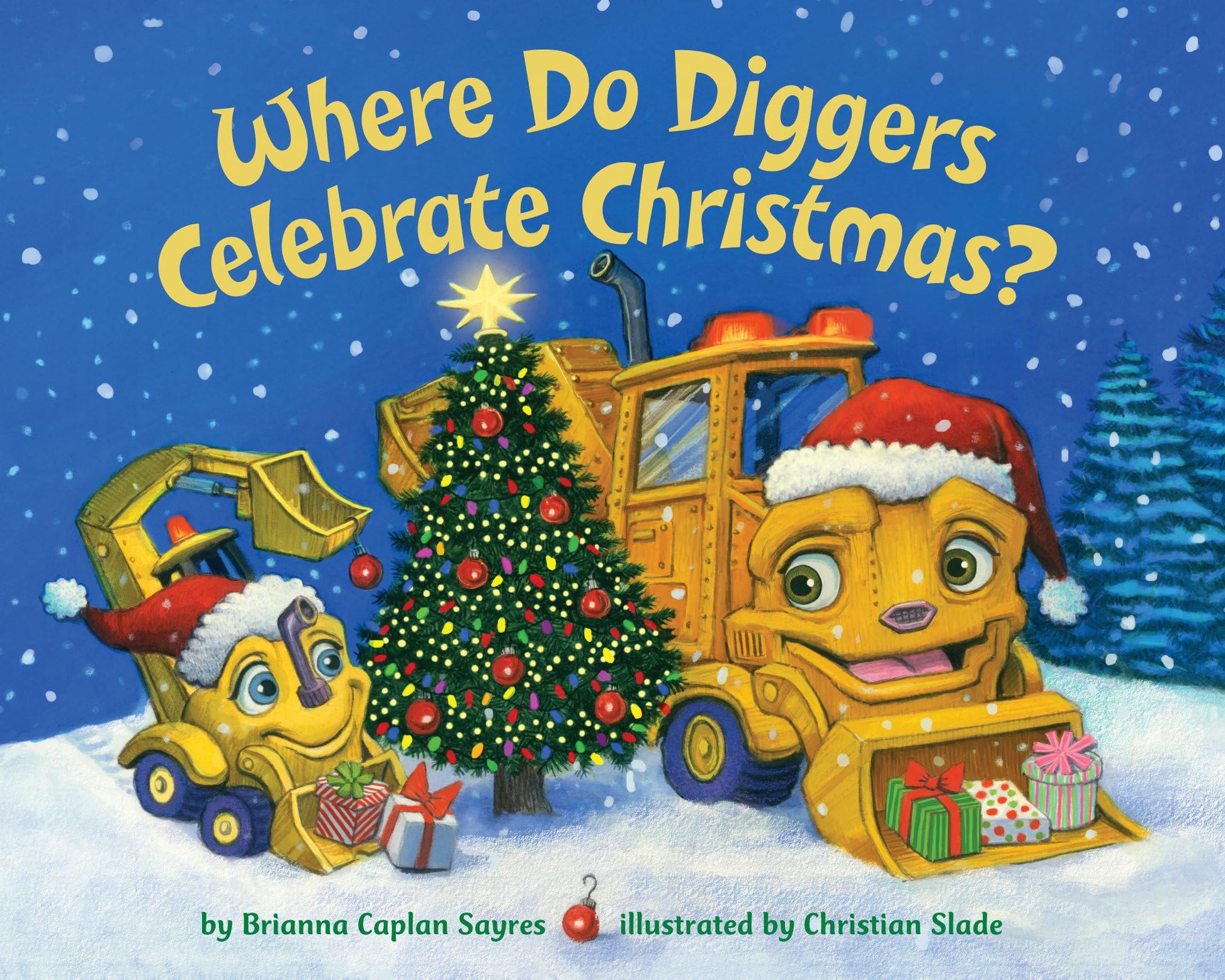 Where Do Diggers Celebrate Christmas? by Sayres, Brianna Caplan