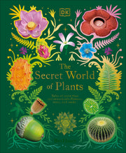 The Secret World of Plants: Tales of More Than 100 Remarkable Flowers, Trees, and Seeds by Hoare, Ben