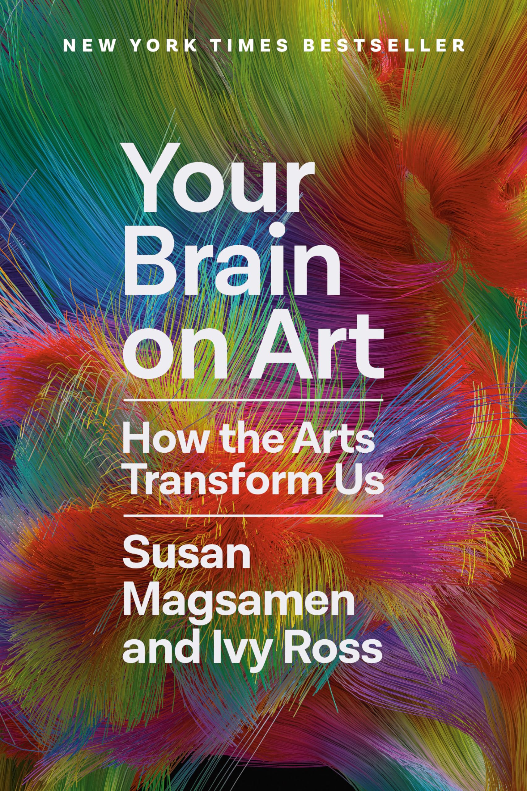Your Brain on Art: How the Arts Transform Us by Magsamen, Susan
