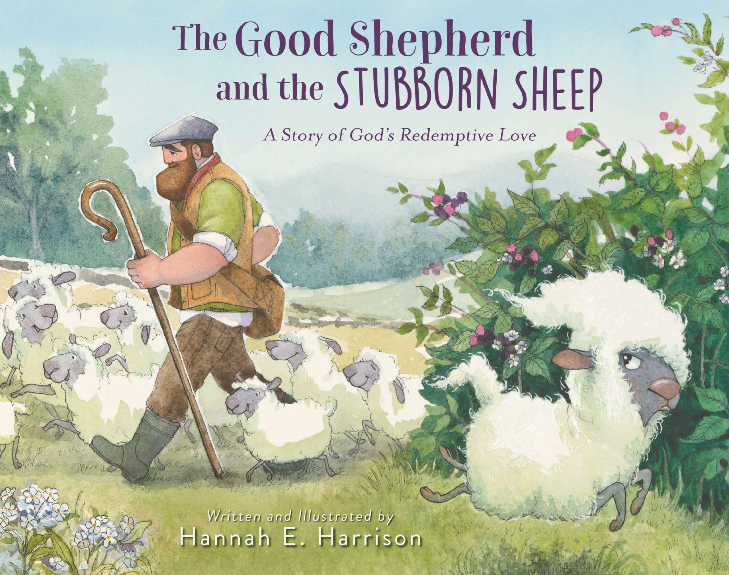 The Good Shepherd and the Stubborn Sheep: A Story of God's Redemptive Love by Harrison, Hannah E.
