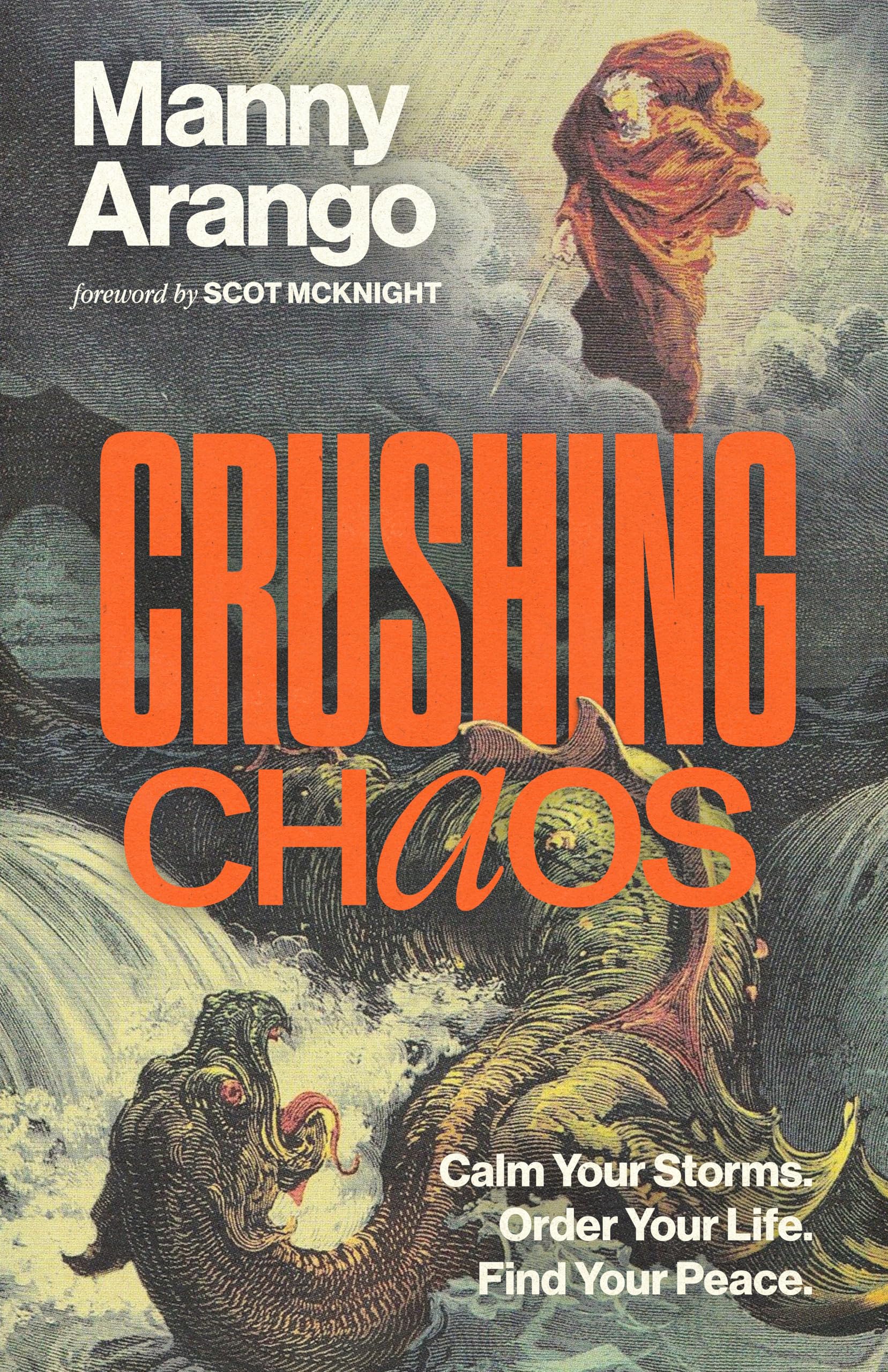 Crushing Chaos: Calm Your Storms. Order Your Life. Find Your Peace. -- Manny Arango