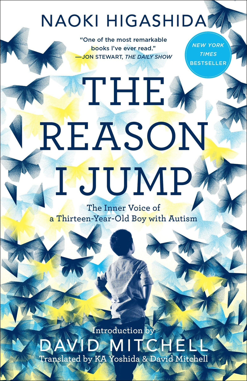 The Reason I Jump: The Inner Voice of a Thirteen-Year-Old Boy with Autism by Higashida, Naoki
