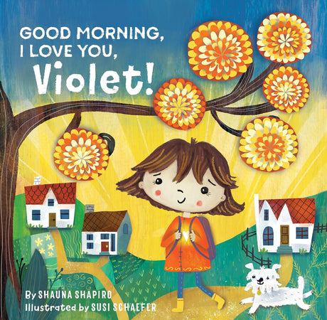 Good Morning, I Love You, Violet! -- Shauna Shapiro, Hardcover