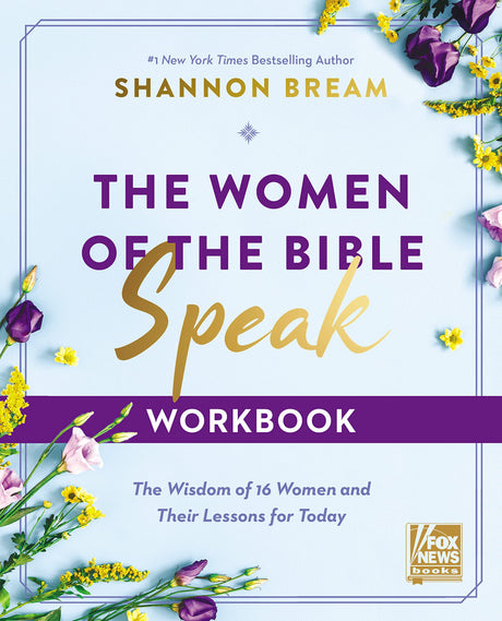 The Women of the Bible Speak Workbook: The Wisdom of 16 Women and Their Lessons for Today -- Shannon Bream, Paperback