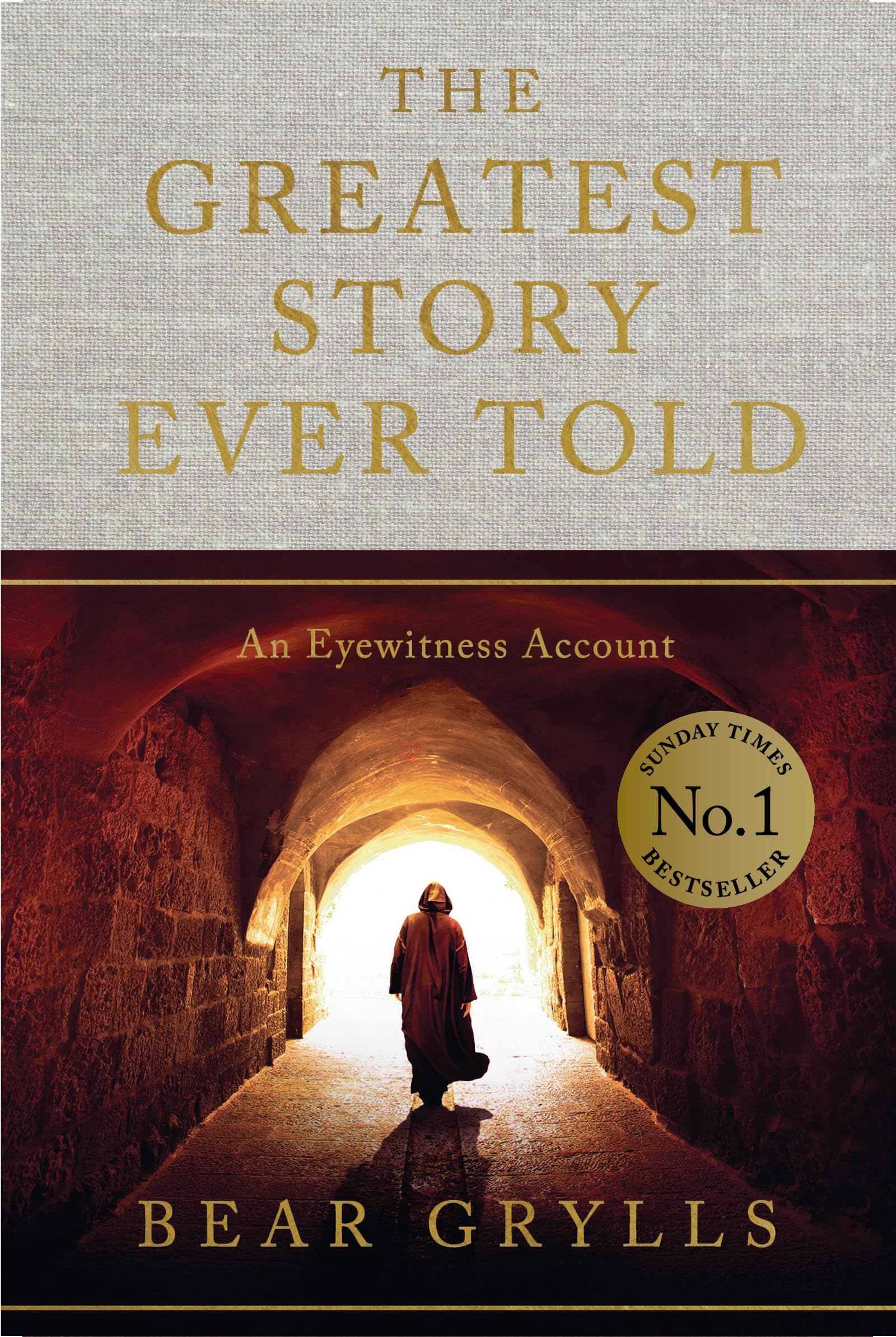 The Greatest Story Ever Told: An Eyewitness Account -- Bear Grylls