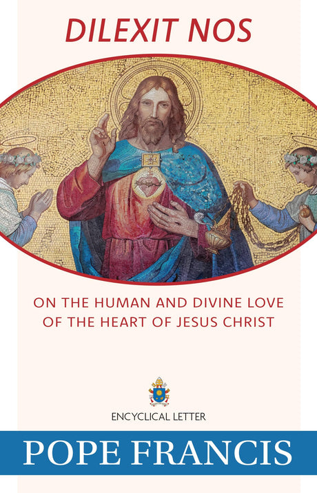 Dilexit Nos: On the Human and Divine Love of the Heart of Jesus Christ -- Pope Francis, Paperback