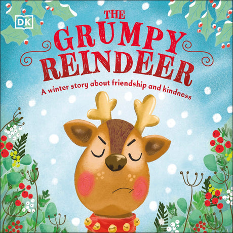 The Grumpy Reindeer: A Winter Story about Friendship and Kindness -- DK, Board Book
