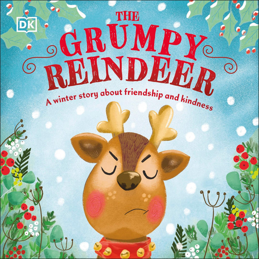 The Grumpy Reindeer: A Winter Story about Friendship and Kindness -- DK, Board Book