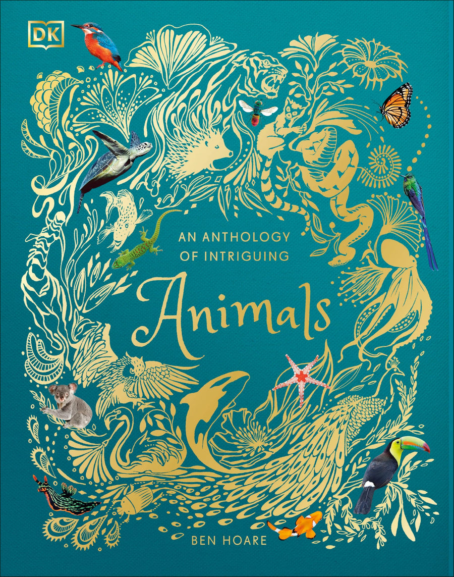 An Anthology of Intriguing Animals -- DK, Hardcover