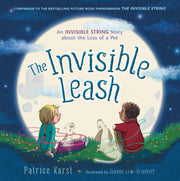 The Invisible Leash: An Invisible String Story about the Loss of a Pet by Karst, Patrice