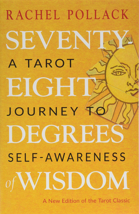 Seventy-Eight Degrees of Wisdom: A Tarot Journey to Self-Awareness (a New Edition of the Tarot Classic) -- Rachel Pollack, Paperback