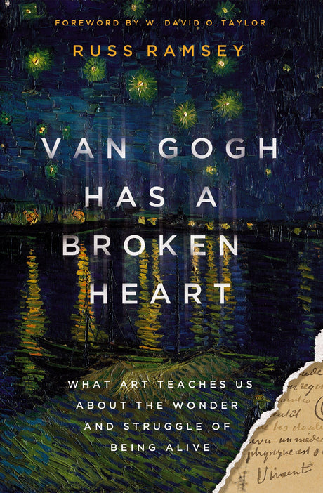 Van Gogh Has a Broken Heart: What Art Teaches Us about the Wonder and Struggle of Being Alive -- Russ Ramsey, Hardcover