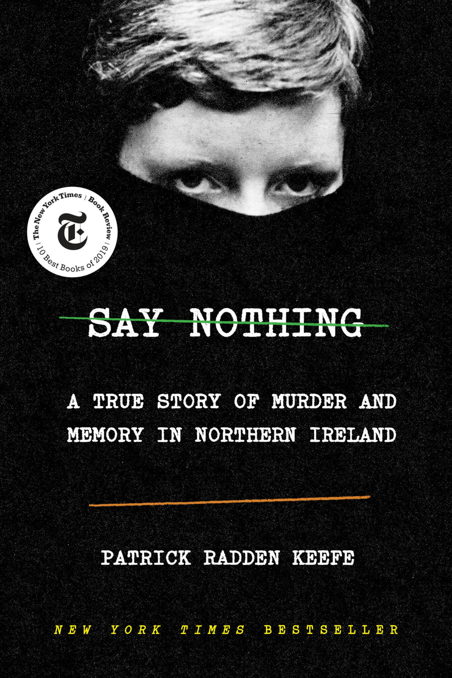 Say Nothing: A True Story of Murder and Memory in Northern Ireland -- Patrick Radden Keefe, Hardcover