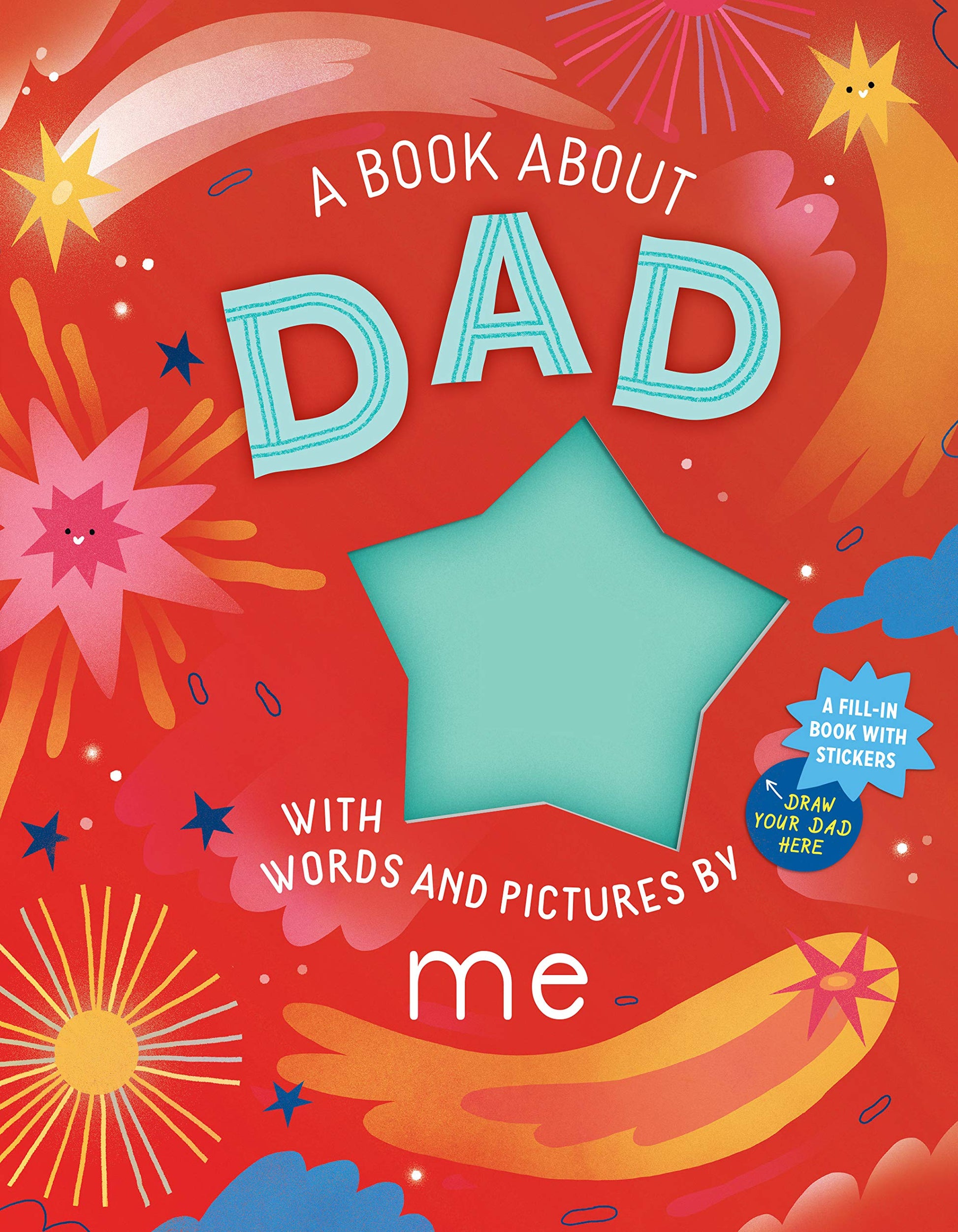 A Book about Dad with Words and Pictures by Me: A Fill-In Book with Stickers! by Workman Publishing