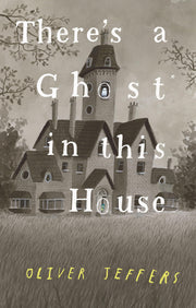 There's a Ghost in This House by Jeffers, Oliver