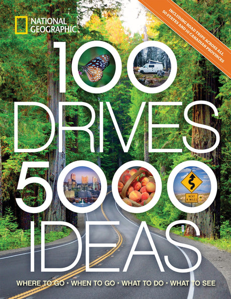 100 Drives, 5,000 Ideas: Where to Go, When to Go, What to Do, What to See -- National Geographic, Paperback