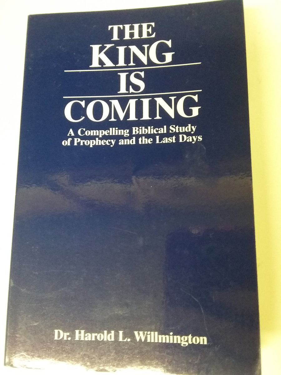 Used - Good | The King Is Coming: A Compelling Biblical Study of the Last Days -- Harold L. Willmington, Paperback