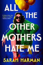 All the Other Mothers Hate Me by Harman, Sarah