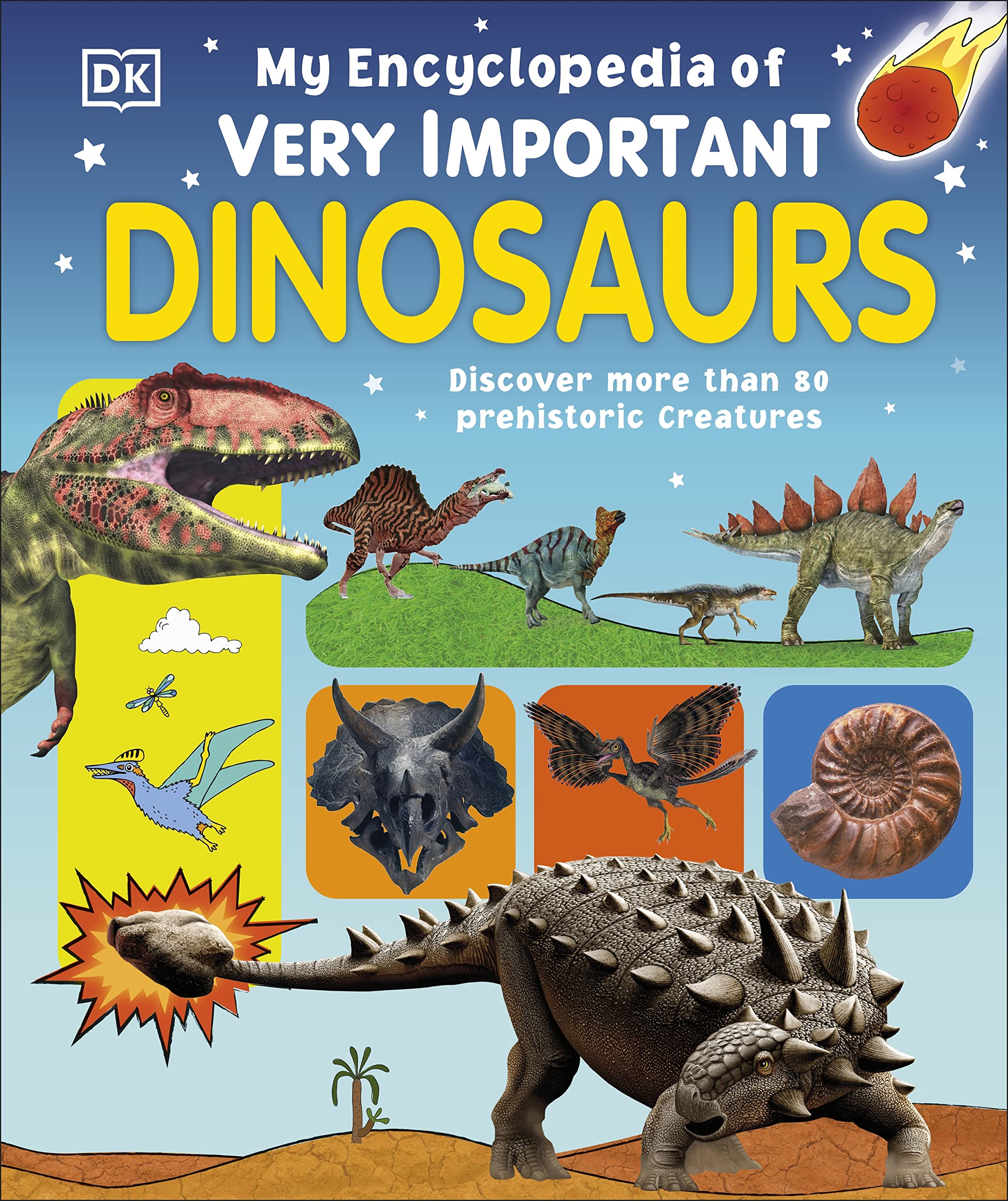 My Encyclopedia of Very Important Dinosaurs: Discover More Than 80 Prehistoric Creatures by DK