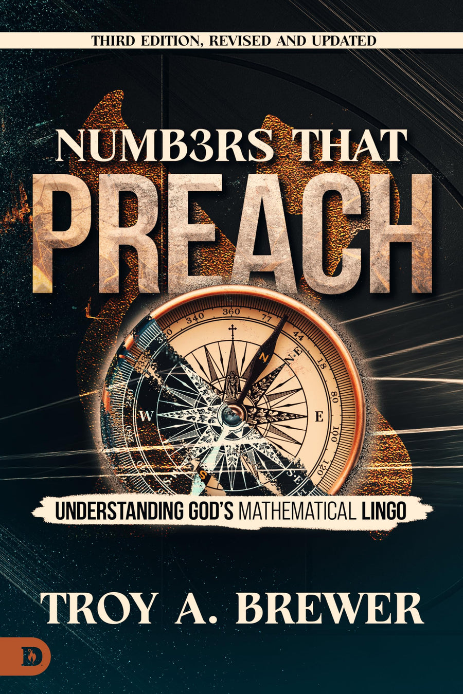 Numbers That Preach, Third Edition, Revised and Updated: Understanding God's Mathematical Lingo -- Troy A. Brewer, Paperback