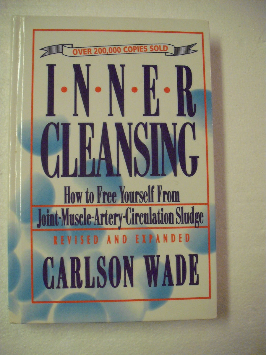 Used - Very Good | Inner Cleansing: How to Free Youself from Joint-Muscle-Artery-Circulation Sludge -- Carlson Wade, Hardcover