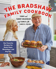 The Bradshaw Family Cookbook: Our Favorite Recipes for Game Days, Weekdays, and Any Day by Bradshaw, Terry