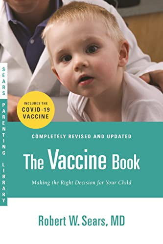 The Vaccine Book: Making the Right Decision for Your Child (Updated in 2023) -- Robert W. Sears, Paperback