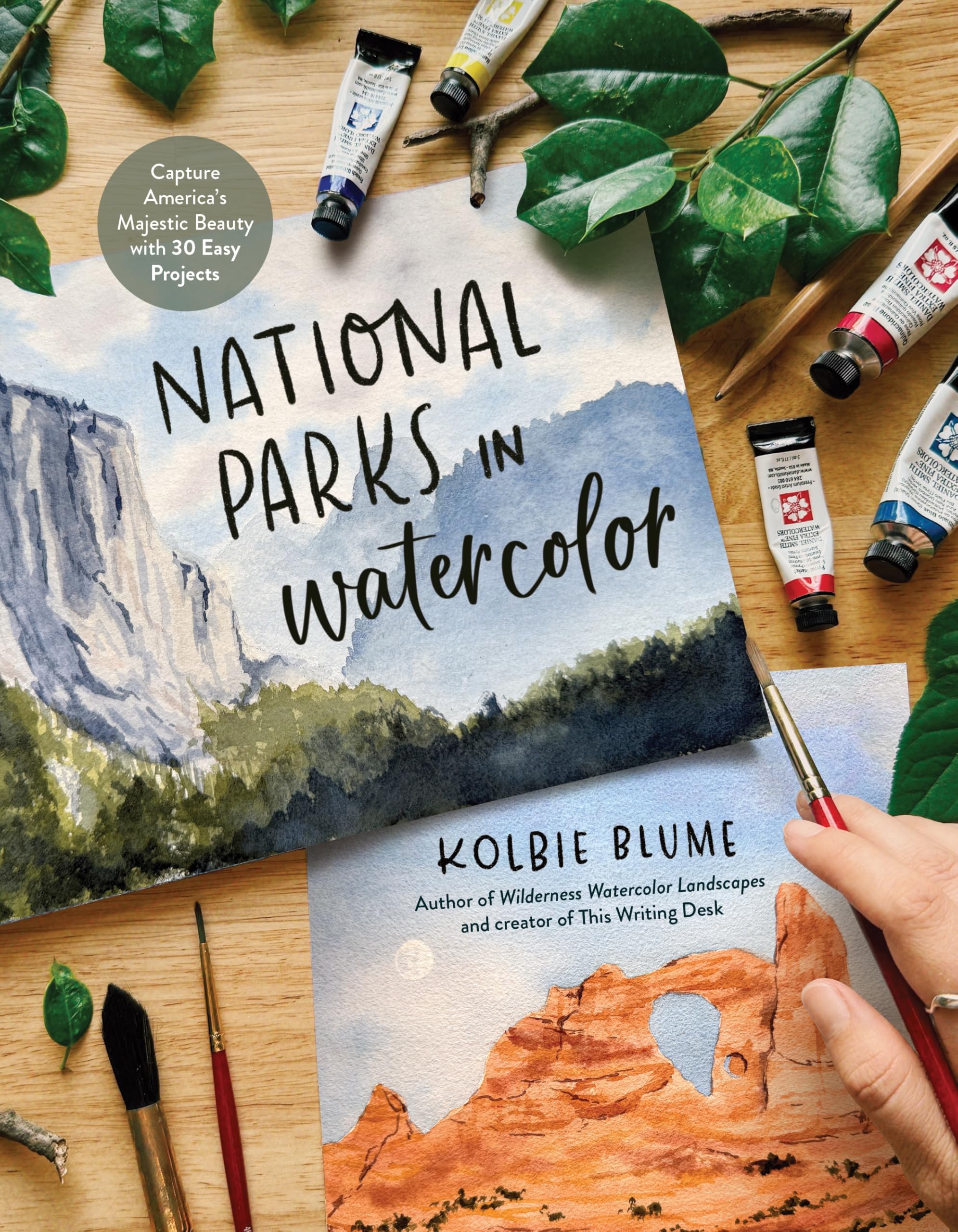 National Parks in Watercolor: Capture America's Majestic Beauty with 30 Easy Projects by Blume, Kolbie