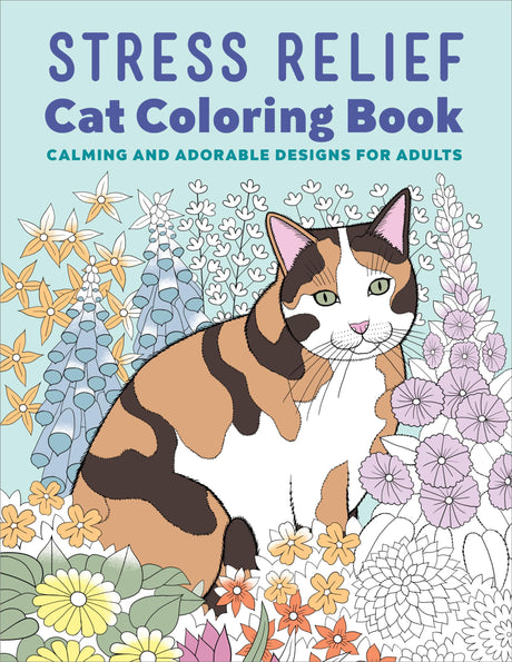 Stress Relief Cat Coloring Book: Calming and Adorable Designs for Adults -- Rockridge Press, Paperback