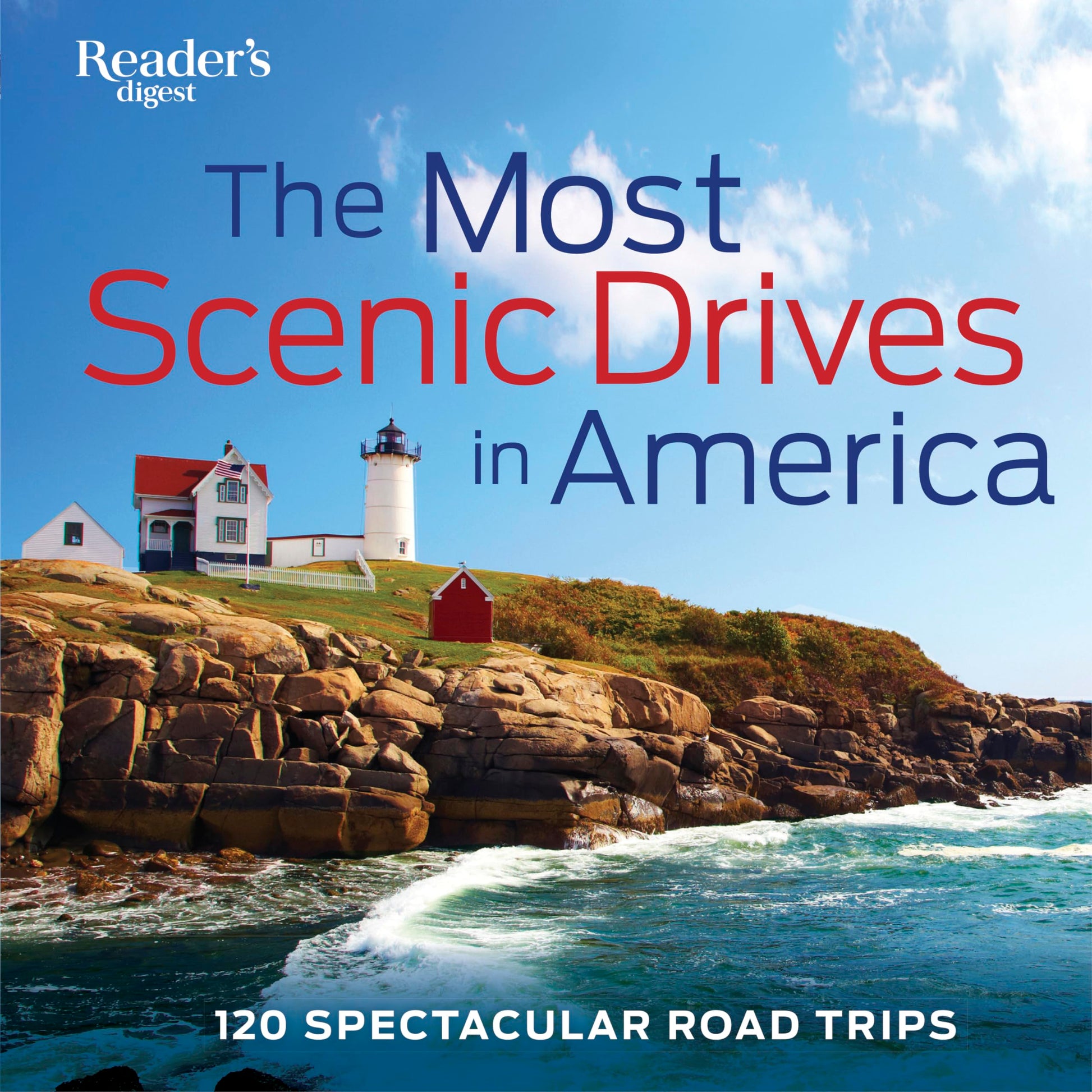The Most Scenic Drives in America, Newly Revised and Updated: 120 Spectacular Road Trips by Editors of Reader's Digest