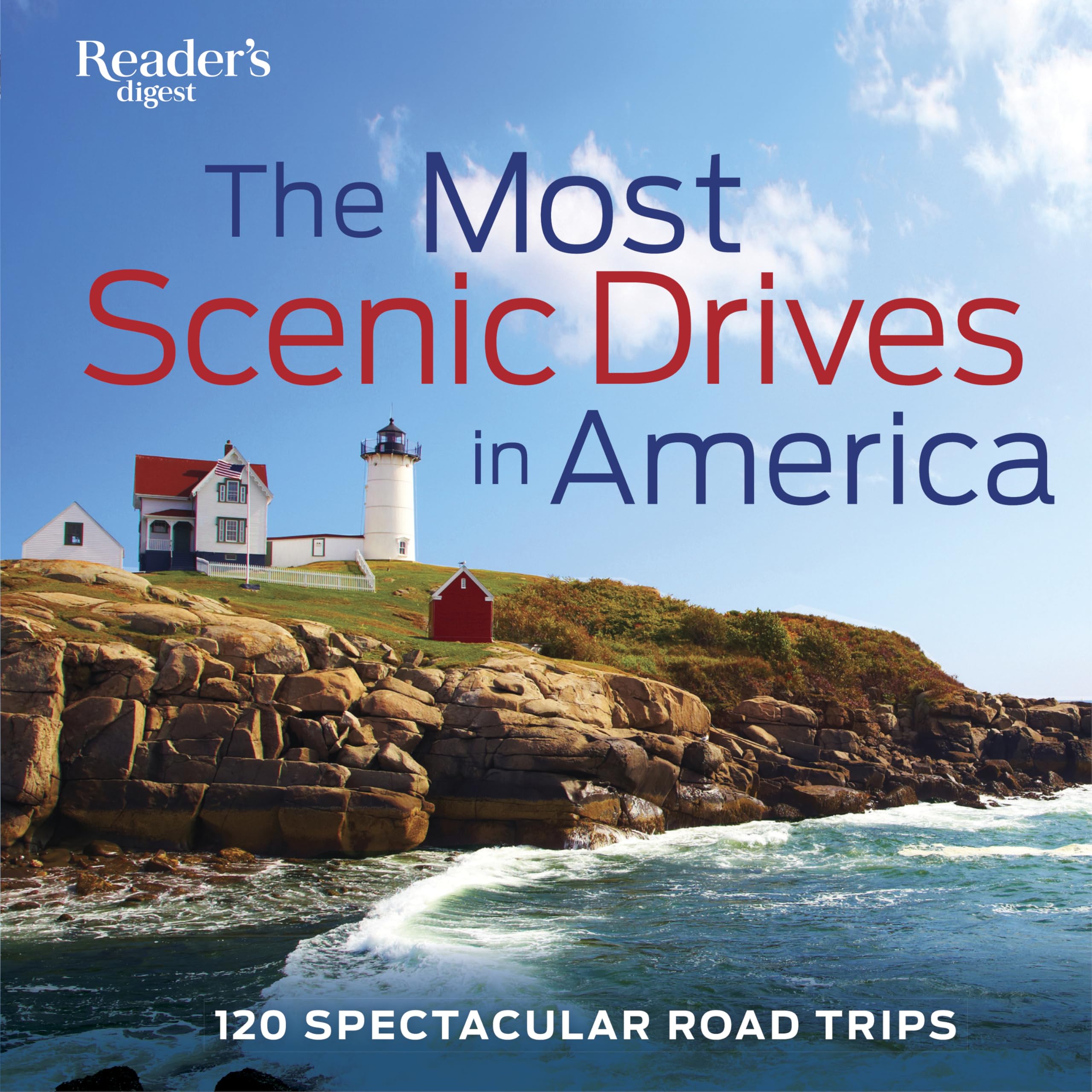The Most Scenic Drives in America, Newly Revised and Updated: 120 Spectacular Road Trips by Editors of Reader's Digest