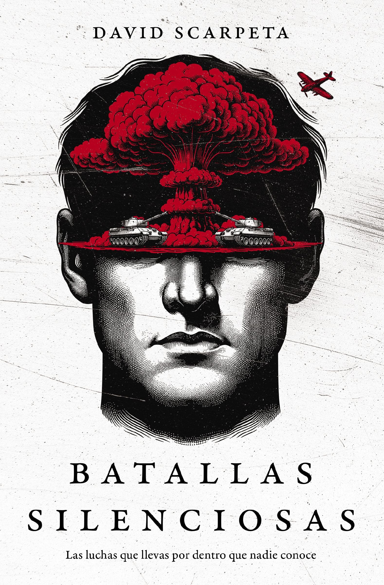 Batallas Silenciosas: Las Luchas Que Llevas Por Dentro Que Nadie Conoce by Scarpeta, David