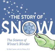 The Story of Snow: The Science of Winter's Wonder (Weather Books for Kids, Winter Children's Books, Science Kids Books) by Cassino, Mark
