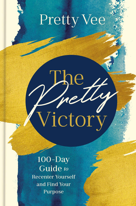 The Pretty Victory: 100-Day Guide to Recenter Yourself and Find Your Purpose; A Devotional and Guided Journal -- Pretty Vee, Hardcover