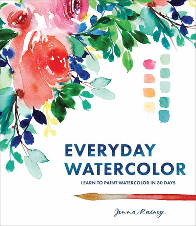 Everyday Watercolor: Learn to Paint Watercolor in 30 Days -- Jenna Rainey, Paperback