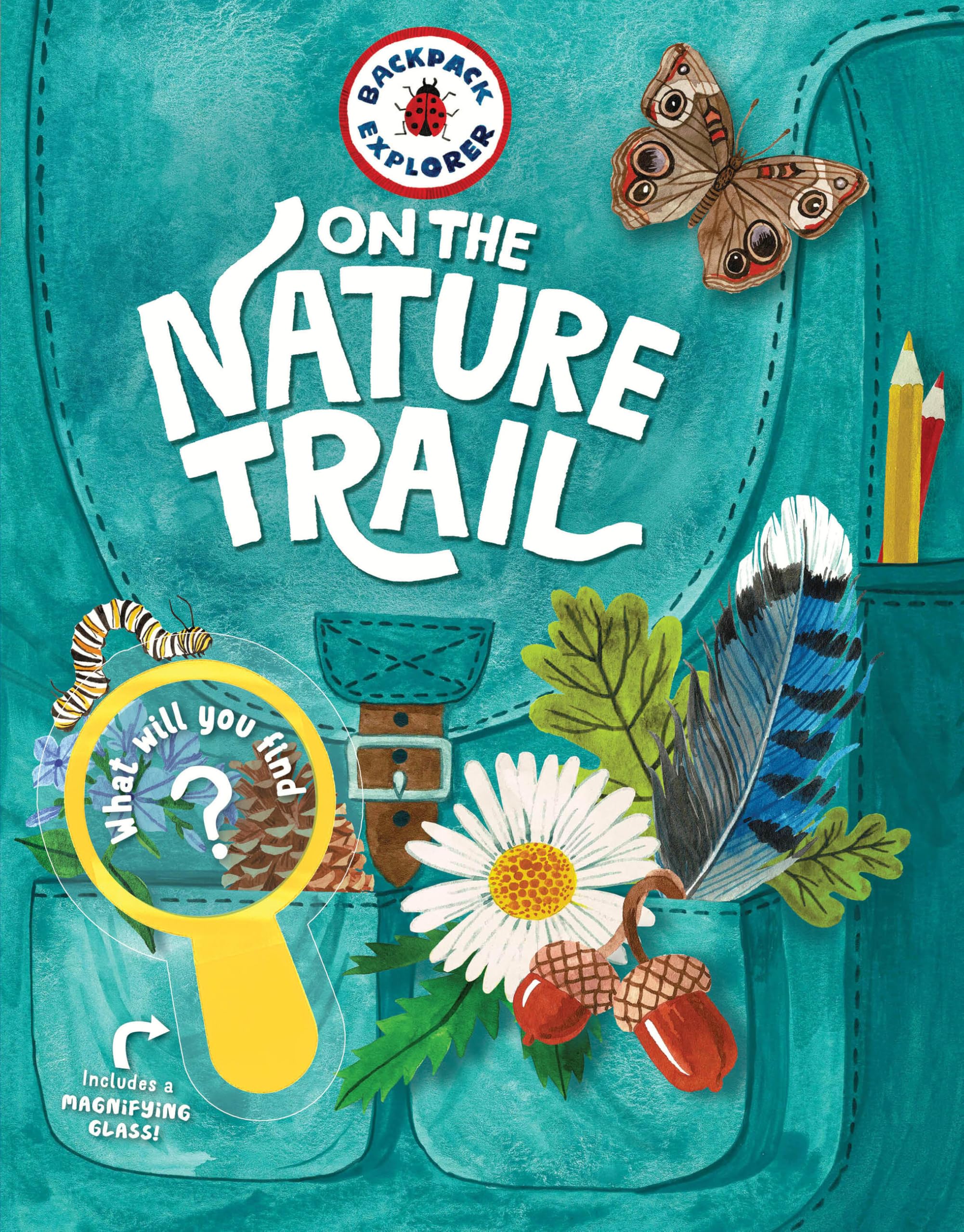Backpack Explorer: On the Nature Trail: What Will You Find? by Editors of Storey Publishing