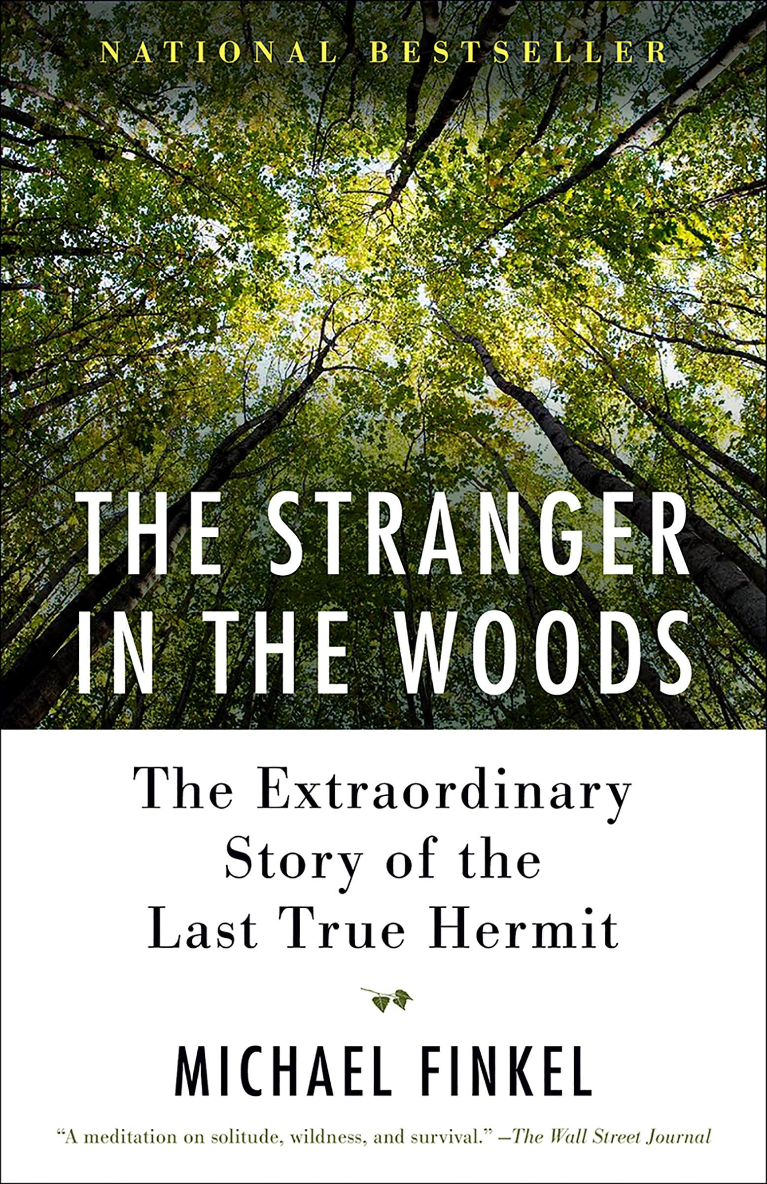 The Stranger in the Woods: The Extraordinary Story of the Last True Hermit by Finkel, Michael